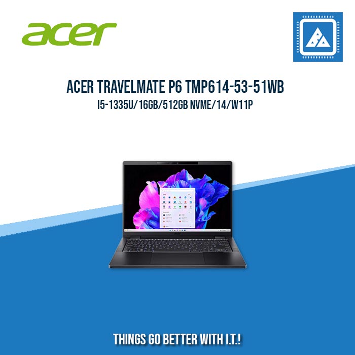 ACER TRAVELMATE P6 TMP614-53-51WB I5-1335U/16GB/512GB NVME | BEST FOR ENTREPRENEURS AND ENTERPRISES LAPTOP ACER TRAVELMATE P6 TMP614-53-51WB I5-1335U/16GB/512GB NVME | BEST FOR ENTREPRENEURS AND ENTERPRISES LAPTOP